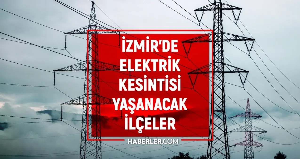 izmir-gediz-elektrik-kesintisi-4-haziran-izmirde-elektrik-kesintisi-ne-vakit-bitecek-elektrikler-ne-heGdzdTQ.jpg