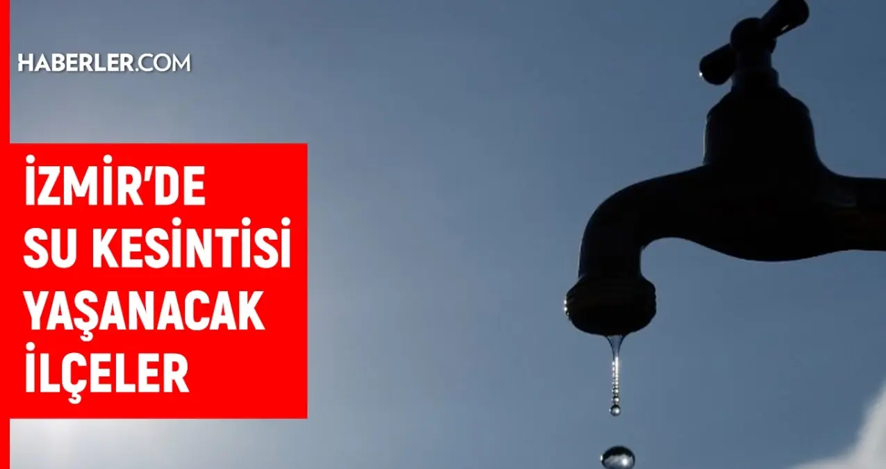 izmir-su-kesintisi-izsu-23-24-haziran-izmir-su-kesintisi-ne-vakit-bitecek-sular-ne-jMEyQJQt.jpg